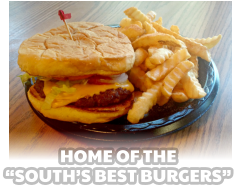 HOME OF THE  “SOUTH’S BEST BURGERS”